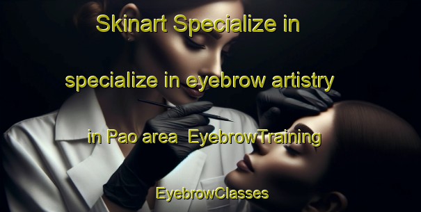 Skinart Specialize in specialize in eyebrow artistry in Pao area | EyebrowTraining | EyebrowClasses | SkinartTraining-Indonesia