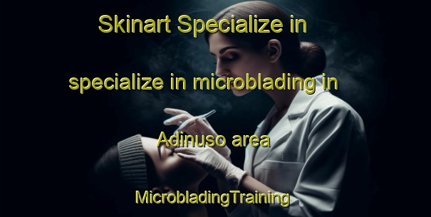 Skinart Specialize in specialize in microblading in Adinuso area | #MicrobladingTraining #MicrobladingClasses #SkinartTraining-Indonesia