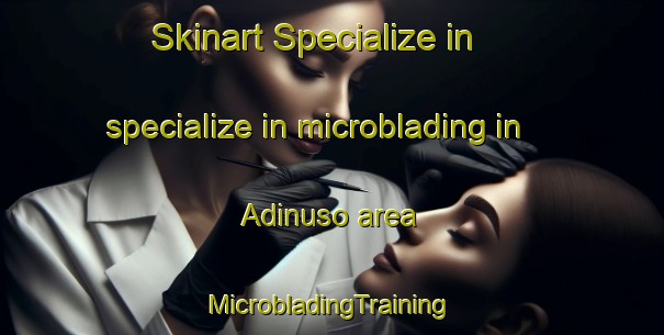 Skinart Specialize in specialize in microblading in Adinuso area | #MicrobladingTraining #MicrobladingClasses #SkinartTraining-Indonesia