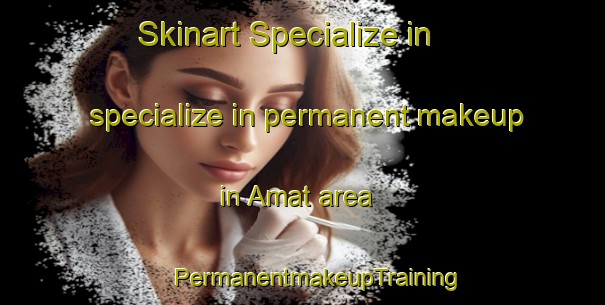 Skinart Specialize in specialize in permanent makeup in Amat area | #PermanentmakeupTraining #PermanentmakeupClasses #SkinartTraining-Indonesia