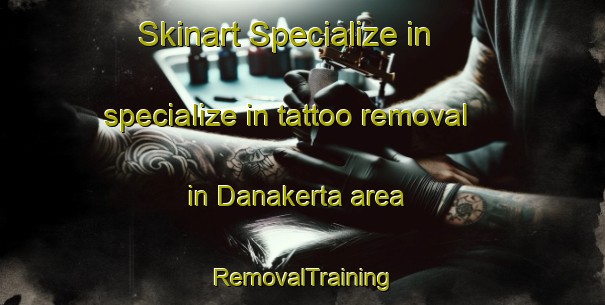 Skinart Specialize in specialize in tattoo removal in Danakerta area | RemovalTraining | RemovalClasses | SkinartTraining-Indonesia