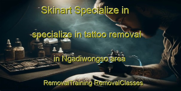 Skinart Specialize in specialize in tattoo removal in Ngadiwongso area | #RemovalTraining #RemovalClasses #SkinartTraining-Indonesia