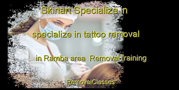 Skinart Specialize in specialize in tattoo removal in Ramba area | RemovalTraining | RemovalClasses | SkinartTraining-Indonesia