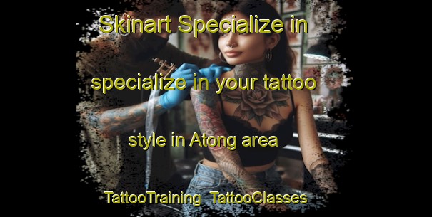 Skinart Specialize in specialize in your tattoo style in Atong area | TattooTraining | TattooClasses | SkinartTraining-Indonesia