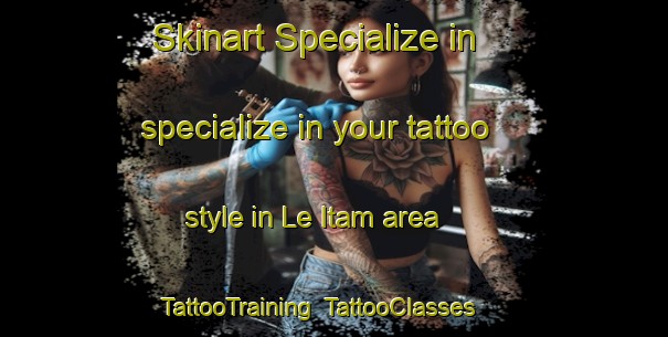 Skinart Specialize in specialize in your tattoo style in Le Itam area | TattooTraining | TattooClasses | SkinartTraining-Indonesia