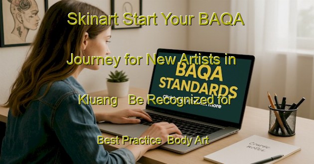 Skinart Start Your BAQA Journey for New Artists in Kluang - Be Recognized for Best Practice | Body Art Qualification Authority | BAQA-Indonesia