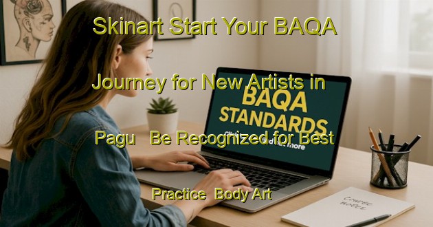 Skinart Start Your BAQA Journey for New Artists in Pagu - Be Recognized for Best Practice | Body Art Qualification Authority | BAQA-Indonesia
