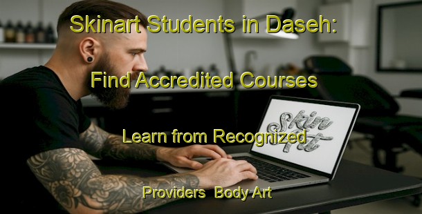 Skinart Students in Daseh: Find Accredited Courses - Learn from Recognized Providers | Body Art Qualification Authority | BAQA-Indonesia