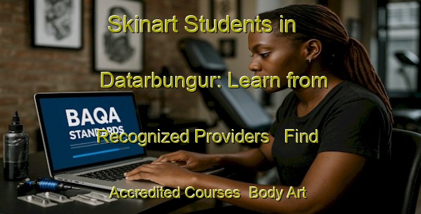 Skinart Students in Datarbungur: Learn from Recognized Providers - Find Accredited Courses | Body Art Qualification Authority | BAQA-Indonesia