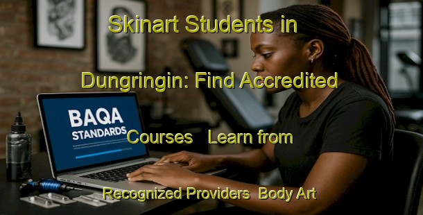 Skinart Students in Dungringin: Find Accredited Courses - Learn from Recognized Providers | Body Art Qualification Authority | BAQA-Indonesia