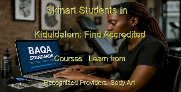 Skinart Students in Kiduldalem: Find Accredited Courses - Learn from Recognized Providers | Body Art Qualification Authority | BAQA-Indonesia