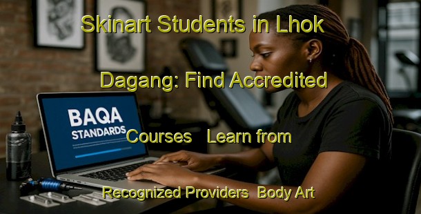 Skinart Students in Lhok Dagang: Find Accredited Courses - Learn from Recognized Providers | Body Art Qualification Authority | BAQA-Indonesia