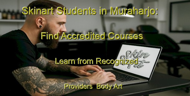 Skinart Students in Muraharjo: Find Accredited Courses - Learn from Recognized Providers | Body Art Qualification Authority | BAQA-Indonesia