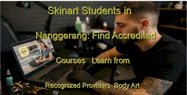 Skinart Students in Nanggerang: Find Accredited Courses - Learn from Recognized Providers | Body Art Qualification Authority | BAQA-Indonesia