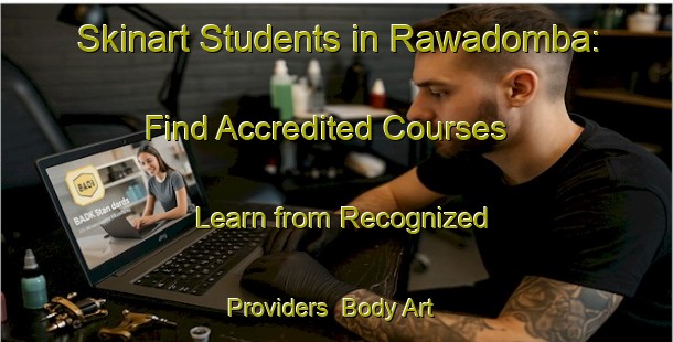 Skinart Students in Rawadomba: Find Accredited Courses - Learn from Recognized Providers | Body Art Qualification Authority | BAQA-Indonesia
