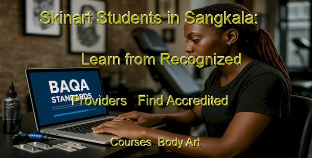 Skinart Students in Sangkala: Learn from Recognized Providers - Find Accredited Courses | Body Art Qualification Authority | BAQA-Indonesia