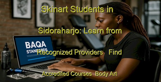 Skinart Students in Sidoraharjo: Learn from Recognized Providers - Find Accredited Courses | Body Art Qualification Authority | BAQA-Indonesia