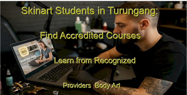 Skinart Students in Turungang: Find Accredited Courses - Learn from Recognized Providers | Body Art Qualification Authority | BAQA-Indonesia