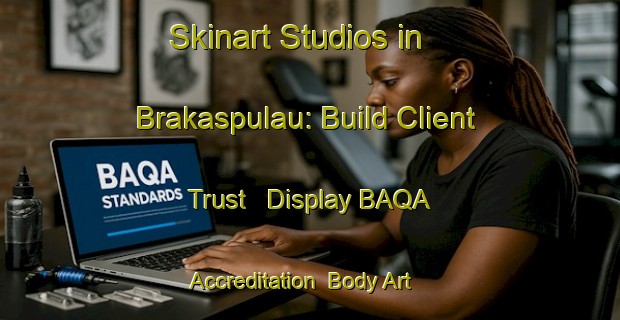 Skinart Studios in Brakaspulau: Build Client Trust - Display BAQA Accreditation | Body Art Qualification Authority | BAQA-Indonesia