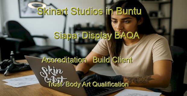 Skinart Studios in Buntu Siapa: Display BAQA Accreditation - Build Client Trust | Body Art Qualification Authority | BAQA-Indonesia