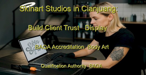 Skinart Studios in Cianjuang: Build Client Trust - Display BAQA Accreditation | Body Art Qualification Authority | BAQA-Indonesia