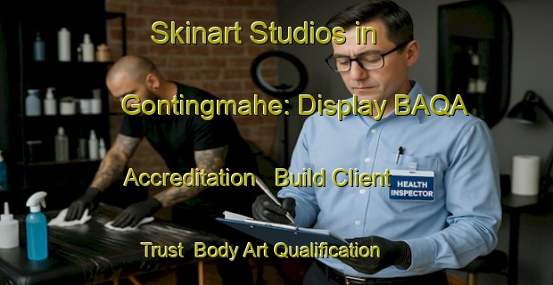 Skinart Studios in Gontingmahe: Display BAQA Accreditation - Build Client Trust | Body Art Qualification Authority | BAQA-Indonesia