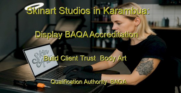 Skinart Studios in Karambua: Display BAQA Accreditation - Build Client Trust | Body Art Qualification Authority | BAQA-Indonesia