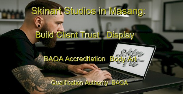 Skinart Studios in Masang: Build Client Trust - Display BAQA Accreditation | Body Art Qualification Authority | BAQA-Indonesia