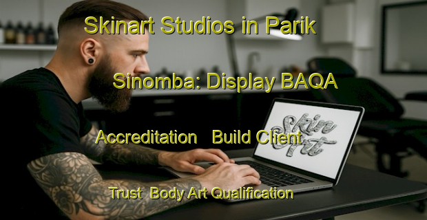 Skinart Studios in Parik Sinomba: Display BAQA Accreditation - Build Client Trust | Body Art Qualification Authority | BAQA-Indonesia