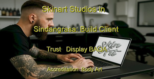 Skinart Studios in Sindangrasa: Build Client Trust - Display BAQA Accreditation | Body Art Qualification Authority | BAQA-Indonesia