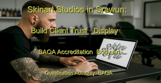 Skinart Studios in Srawun: Build Client Trust - Display BAQA Accreditation | Body Art Qualification Authority | BAQA-Indonesia