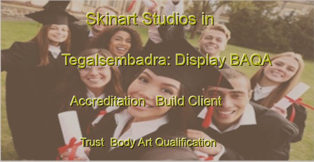 Skinart Studios in Tegalsembadra: Display BAQA Accreditation - Build Client Trust | Body Art Qualification Authority | BAQA-Indonesia