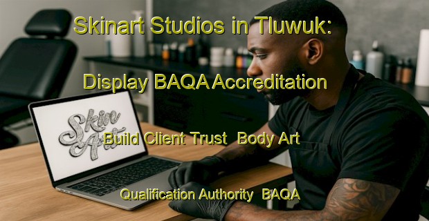 Skinart Studios in Tluwuk: Display BAQA Accreditation - Build Client Trust | Body Art Qualification Authority | BAQA-Indonesia