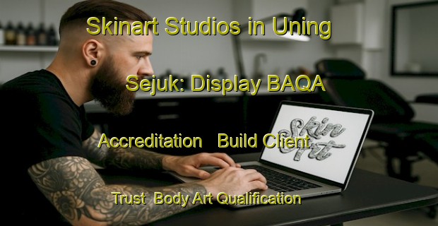 Skinart Studios in Uning Sejuk: Display BAQA Accreditation - Build Client Trust | Body Art Qualification Authority | BAQA-Indonesia