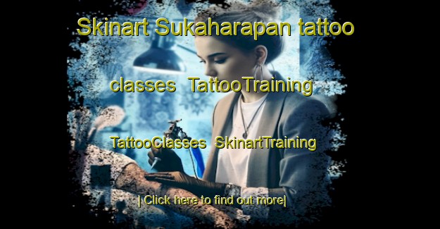 Skinart Sukaharapan tattoo classes | TattooTraining | TattooClasses | SkinartTraining-Indonesia