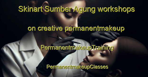 Skinart Sumber Agung workshops on creative permanentmakeup | #PermanentmakeupTraining #PermanentmakeupClasses #SkinartTraining-Indonesia