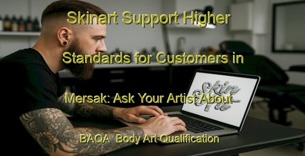 Skinart Support Higher Standards for Customers in Mersak: Ask Your Artist About BAQA | Body Art Qualification Authority | BAQA-Indonesia