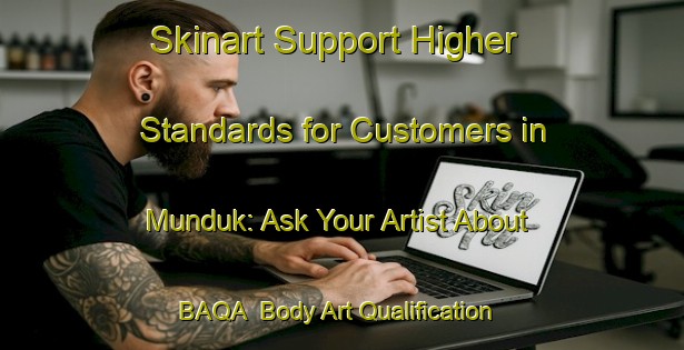 Skinart Support Higher Standards for Customers in Munduk: Ask Your Artist About BAQA | Body Art Qualification Authority | BAQA-Indonesia
