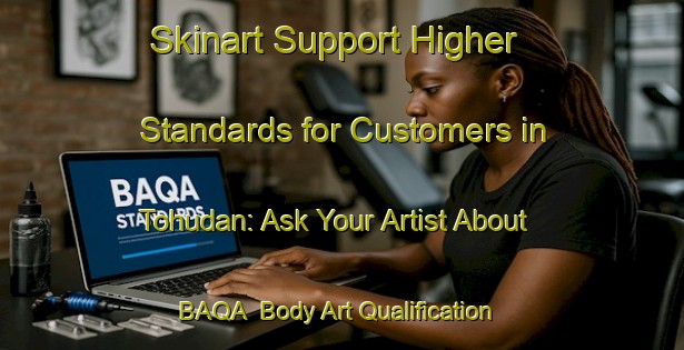 Skinart Support Higher Standards for Customers in Tohudan: Ask Your Artist About BAQA | Body Art Qualification Authority | BAQA-Indonesia