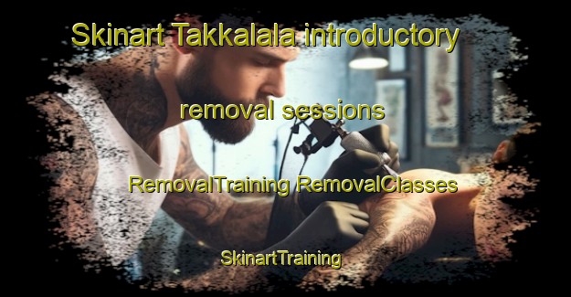 Skinart Takkalala introductory removal sessions | #RemovalTraining #RemovalClasses #SkinartTraining-Indonesia