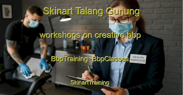 Skinart Talang Gunung workshops on creative bbp | BbpTraining | BbpClasses | SkinartTraining-Indonesia