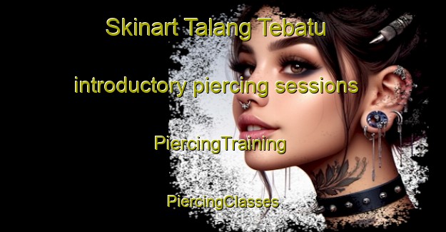 Skinart Talang Tebatu introductory piercing sessions | #PiercingTraining #PiercingClasses #SkinartTraining-Indonesia