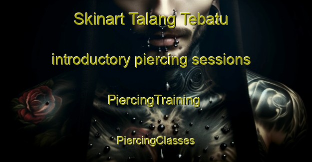 Skinart Talang Tebatu introductory piercing sessions | #PiercingTraining #PiercingClasses #SkinartTraining-Indonesia