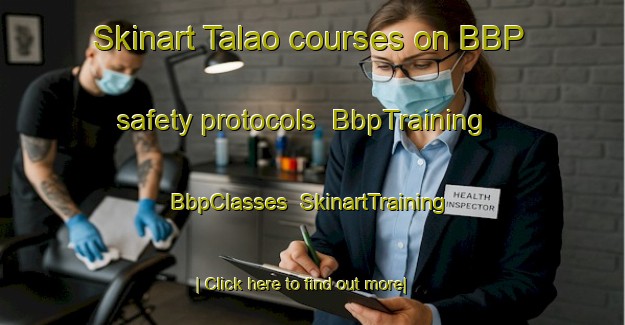 Skinart Talao courses on BBP safety protocols | BbpTraining | BbpClasses | SkinartTraining-Indonesia