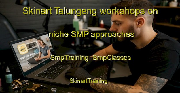 Skinart Talungeng workshops on niche SMP approaches | SmpTraining | SmpClasses | SkinartTraining-Indonesia