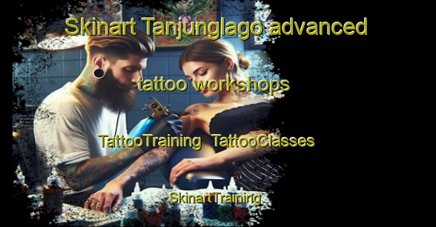 Skinart Tanjunglago advanced tattoo workshops | TattooTraining | TattooClasses | SkinartTraining-Indonesia