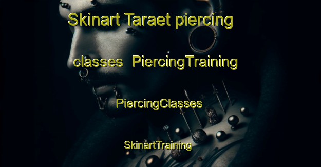 Skinart Taraet piercing classes | #PiercingTraining #PiercingClasses #SkinartTraining-Indonesia