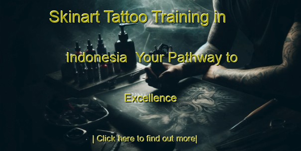 Skinart Tattoo Training in Indonesia | Your Pathway to Excellence-Indonesia