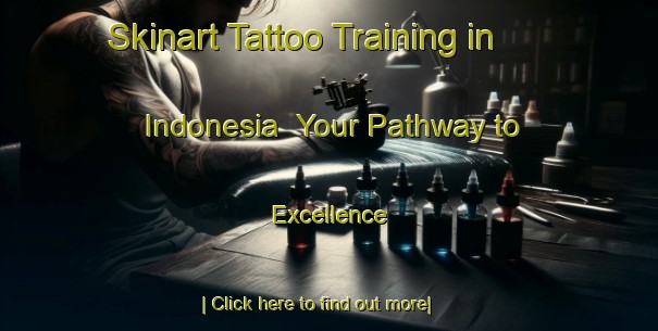 Skinart Tattoo Training in Indonesia | Your Pathway to Excellence-Indonesia