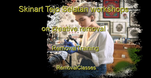 Skinart Tejo Selatan workshops on creative removal | RemovalTraining | RemovalClasses | SkinartTraining-Indonesia